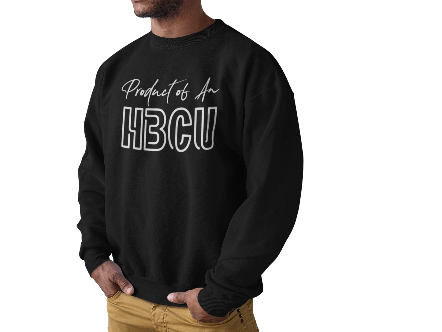 Product of An HBCU Sweatshirt - HBCU Shirts, HBCU Apparel, Black Colleges, HBCU Alumni