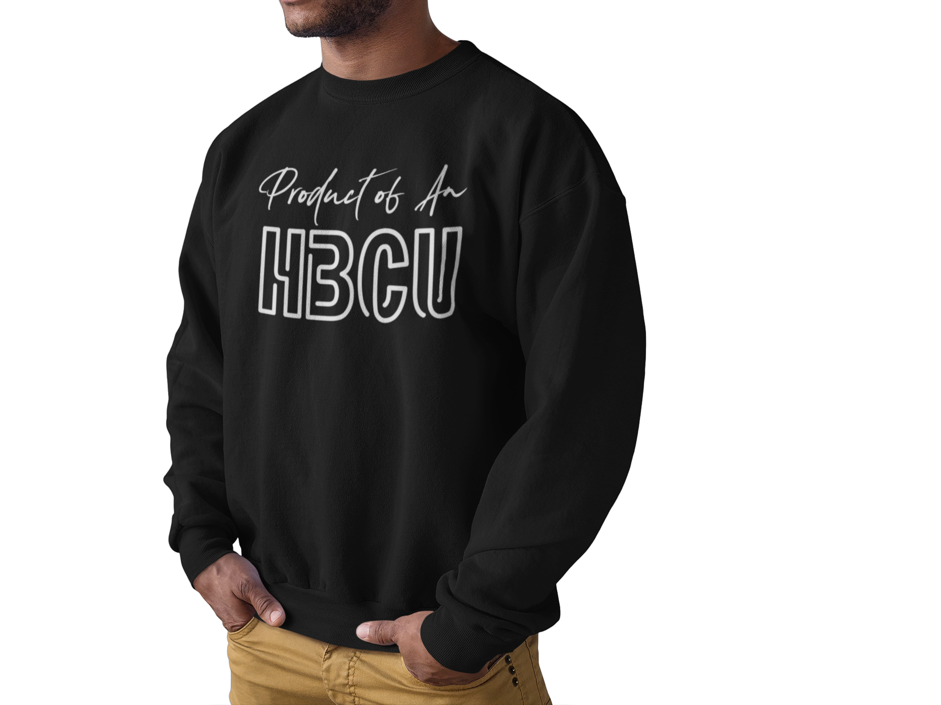 Product of An HBCU Sweatshirt - HBCU Shirts, HBCU Apparel, Black Colleges, HBCU Alumni
