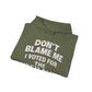 Don't Blame Me Heavy Blend™ Hoodie