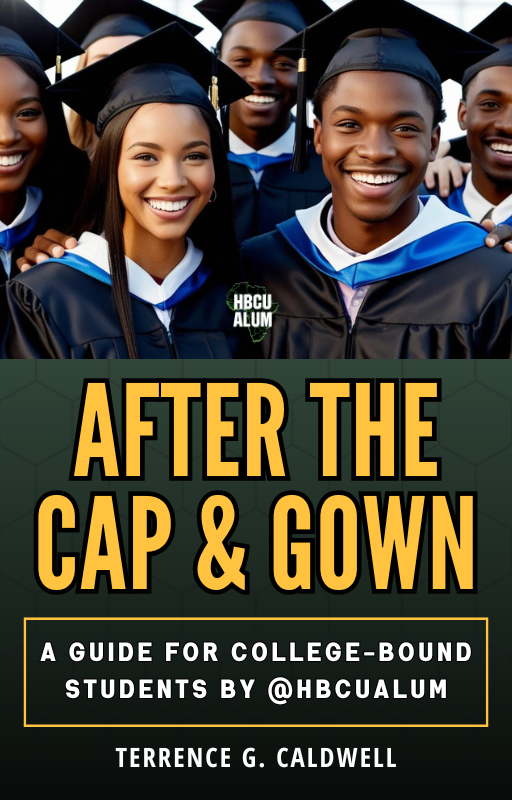After The Cap & Gown HBCU Bound guide eBook by Terrence G. Caldwell, founder of HBCU Alum