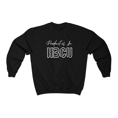 Product of An HBCU Sweatshirt - HBCU Shirts, HBCU Apparel, Black Colleges, HBCU Alumni